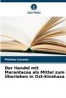 Pitshou Luvunu - Der Handel mit Marantacea als Mittel zum Überleben in Ost-Kinshasa