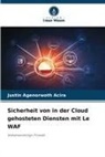 Justin Agenorwoth Acira - Sicherheit von in der Cloud gehosteten Diensten mit Le WAF