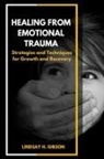 Lindsay H. Gibson - Healing From Emotional Trauma