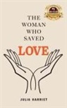 Julia Harriet - The Woman Who Saved Love