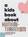 Shahd Alasaly, Emma Wolf - A Kids Book About Humanitarianism