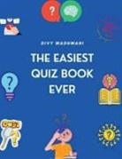 Divy Wadhwani - The Easiest Quiz Book Ever