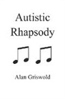 Alan Griswold - Autistic Rhapsody