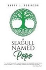 Barry J. Robinson - A Seagull Named Papa