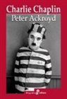 Peter Ackroyd - Charlie Chaplin