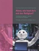 Hendrik Klinge, Hendrik Klinge (PD Dr. phil.), Nicole Kunkel, Anna Puzio - Alexa, wie hast du's mit der Religion?