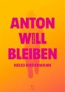 Nelio Biedermann - Anton will bleiben