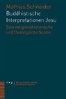 Mathias Schneider - Buddhistische Interpretationen Jesu