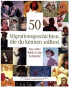 Kat Hayoz, Katie Hayoz, Mireille Lachausse, Anita Lehmann, Laurie Theurer, Mireille Lachausse - 50 Migrationsgeschichten, die du kennen solltest