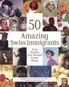 Kat Hayoz, Katie Hayoz, Mireille Lachausse, Anita Lehmann, Laurie Theurer, Laurie et al Theurer... - 50 Amazing Swiss Immigrants