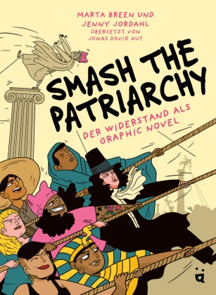 Marta Breen, Jenny Jordahl, Jenny Jordahl, Jonas David Gut - Smash the Patriarchy - Der Widerstand als Graphic Novel