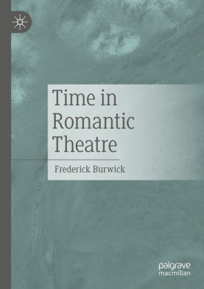 Frederick Burwick - Time in Romantic Theatre