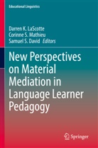 Samuel S. David, Darren K. LaScotte, Corinne S. Mathieu, Samuel S David, Corinne S Mathieu - New Perspectives on Material Mediation in Language Learner Pedagogy