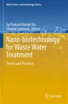 Jai Prakash Narain Rai, Jai Prakash Narain Rai, Saraswat, Shweta Saraswat - Nano-biotechnology for Waste Water Treatment