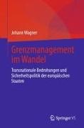 Johann Wagner - Grenzmanagement im Wandel Transnationale Bedrohungen und Sicherheitspolitik der europäischen Staaten