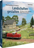 Thomas Mauer - Modellbahnbau in Perfektion: Landschaften gestalten