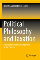 Robert F. van Brederode, Robert F van Brederode, Robert F. van Brederode - Political Philosophy and Taxation