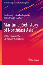 Jim Cassidy, Ben Fitzhugh, Irina Ponkratova - Maritime Prehistory of Northeast Asia