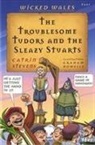 Catrin Stevens, Graham Howells - Wicked Wales: The Troublesome Tudors and the Sleazy Stuarts