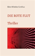 Bàra Wiebke Grollius - Die Rote Flut