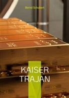 Bernd Schubert - Kaiser Trajan