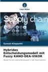 Suresh Kilaparthi - Hybrides Entscheidungsmodell mit Fuzzy KANO-DEA-VIKOR