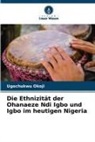 Ugochukwu Okoji - Die Ethnizität der Ohanaeze Ndi Igbo und Igbo im heutigen Nigeria