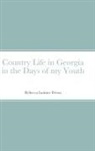Rebecca Felton, John C. Rigdon - Country Life in Georgia in the Days of my Youth