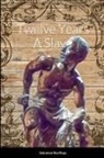 Solomon Northup - Twelve Years A Slave