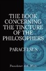 Paracelsus - The Book Concerning the Tincture of the Philosophers