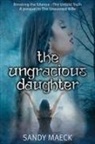 Sandy Maeck - The Ungracious Daughter