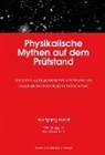 Hans Baumann, Wolfgang Kundt, Ole Marggraf - Physikalische Mythen auf dem Prüfstand