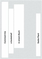 Nicolas Eigenheer, Anne König, Sadie Plant, Le lieu secret, Le lieu secret - Sadie Plant: Comment lire a bookshelf in einem Buch