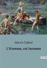 Alexis Carrel - L'Homme, cet inconnu