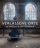 Benjamin Seyfang - Verlassene Orte in Baden-Württemberg
