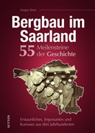 Gregor Zewe - Bergbau im Saarland. 55 Meilensteine der Geschichte