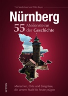 Tim Sünderhauf, Thilo Bayer - Nürnberg. 55 Meilensteine der Geschichte