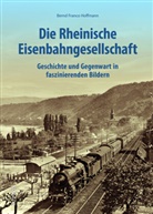 Bernd Franco Hoffmann - Die Rheinische Eisenbahngesellschaft