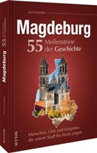 Axel Schröder - Magdeburg. 55 Meilensteine der Geschichte