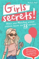 Michelle  Wolf, Michelle Wolf, Michelle Wolf - Girls Secrets! Alles, was Mädchen wissen sollten, bevor Sie 18 werden. Das einzigartige Geschenkbuch für wundervolle junge Frauen