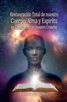 Débora González - Restauración Total de nuestro Cuerpo, Alma y Espíritu en Comunión con nuestro Creador