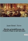 Jean-Henri Fabre - Récits scientifiques de l'oncle Paul à ses neveux