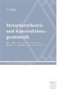 Bin Zhang - Metapherntheorie und Konstruktionsgrammatik
