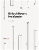 Judith Resch - Einfach Bauen: Holzfenster