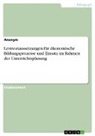 Anonym, Anonymous - Lernvoraussetzungen für ökonomische Bildungsprozesse und Einsatz im Rahmen der Unterrichtsplanung
