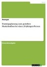 Anonym, Anonymous - Trainingsplanung zum gezielten Muskelaufbau bei einer 20-jährigen Person