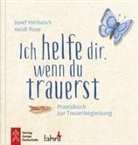 Josef Herbasch, Rose, Heidi Rose - Ich helfe dir, wenn du trauerst