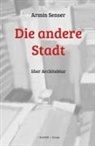Armin Senser - Die andere Stadt