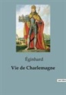 Éginhard - Vie de Charlemagne