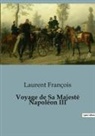 Laurent François - Voyage de Sa Majesté Napoléon III